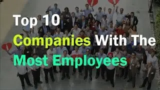 Top 10 Companies with the most Employees