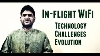 Inflight WiFi - Technology, Challenges, Evolution