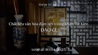 CHƯƠNG II: ĐẠO CỤ | CHẤT LIỆU VĂN HÓA ĐẬM NÉT TRONG THÁM TỬ KIÊN