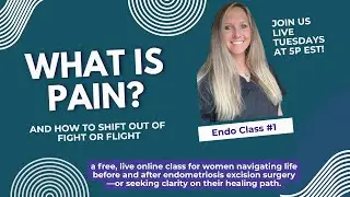 Prepare and Recover from Endometriosis Excision Surgery. Chronic Pain Education. Endo Class #1