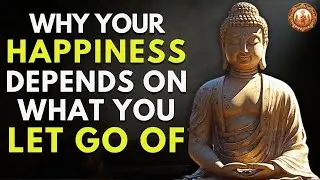 Why Your Happiness Depends on What You Let Go Of &ndash; Buddhist Wisdom for Emotional Freedom