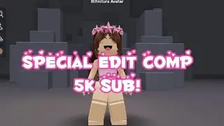 Special  edit comp 5k sub! Scadenza primo agosto #roblox #editcomp #roblox #edits #ttd3