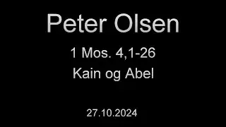 Peter Olsen, 1 Mos. 4,1-26, Kain og Abel, - 27.10.2024