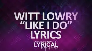 Witt Lowry - Like I do (Prod. Tido Vegas) Lyrics