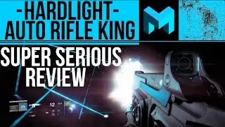 The Best Auto Rifle: Hardlight - Super Serious Review - Destiny Rise of Iron