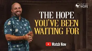 The Hope You've Been Waiting For (MESSAGE ONLY)