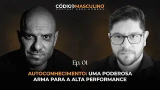 Autoconhecimento: uma poderosa arma para a alta performance com Jorge Tadeu - C&oacute;digo Masculino #001