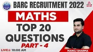 BARC Recruitment 2022 | Maths By Manoj Sharma | Top 20 Questions | Day 4