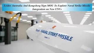 Leidos Australia и Kongsberg подписывают меморандум о взаимопонимании для изучения интеграции мор...