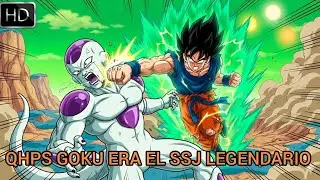 QHPS Goku era el Super Saiyajin Legendario? CAPITULO 7