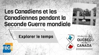 Les Canadiens et les Canadiennes pendant la Seconde Guerre mondiale