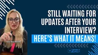 Still WAITING for Updates After Your Interview? Here&rsquo;s What It Means!