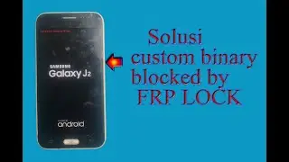 Solusi Samsung j2 (j200G ) custom binary blocked by FRP