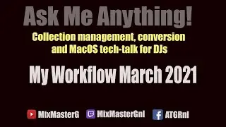 My Workflow 2021-March, AMA conversion, collection management and MacOS tech-talk for DJs