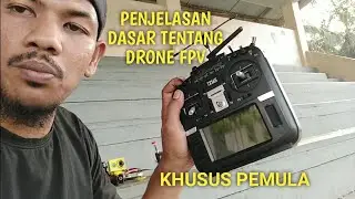 PENJELASAN DASAR TENTANG DRONE FPV BAGI PEMULA YANG MAU TERJUN KE DUNIA DRONE FPV