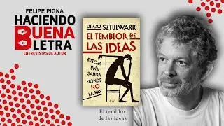 Entrevista a Diego Sztulwark por FELIPE PIGNA para HBL – El temblor de las ideas.
