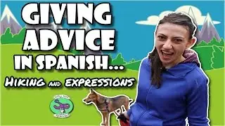 Listening Activity || Giving Advice and Hiking 🗻 in Spanish Along with Expressions
