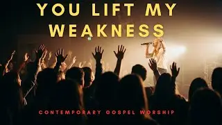 You Lift My Weakness |  Powerful Worship Lyric Video.