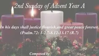 In his days shall justice flourish,and great peace forever - Psalm 72 - 2nd Sunday Advent Year A