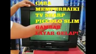 Cara Memperbaiki TV Sharp Piccolo slim ,Gambar Layar Gelap.
