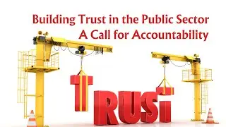 Building Trust In The Public Sector  - A Call For Accountability
