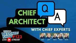 Chief Architect Q&A with Chief Experts - Designers Show #123