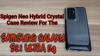 Обзор корпуса Spigen (Neo Hybrid Crystal) для Galaxy S21 Ultra