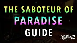 The Outer Worlds 2 &ndash; The Saboteur of Paradise Quest Guide (+ Commentary)