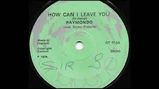 RAYMONDO &diams; How Can I Leave You / Version {ORBITONE 7