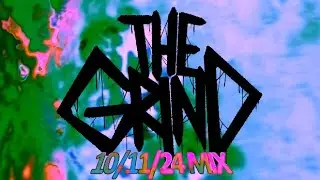 THE GRIND - 10/11/24 MIX - (HERETICAL SUFFERING)