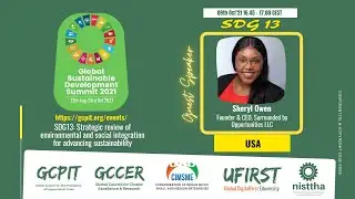SDG13 GSDS2021: Strategic review of environmental and social integration SDGs by Ms Sheryl Owen