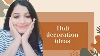 Holi Decoration Ideas| Budget Friendly Holi D&eacute;cor Ideas| Holi Craft Ideas