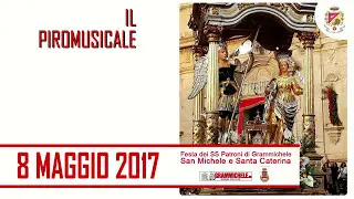 FESTEGGIAMENTI DEI SS.PATRONI 2017  #GRAMMICHELE - IL PIROMUSICALE