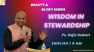 Beauty and Glory Series | Wisdom in Stewardship | Sunday Worship Service | English | 9 AM