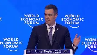 Special Address by Pedro S&aacute;nchez, Prime Minister of Spain - World Economic Forum Annual Meeting