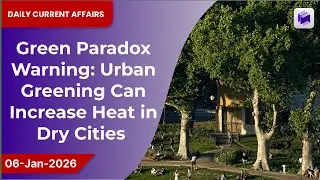🌳🔥 Green paradox warning: urban greening can increase heat in dry cities | 06 Jan 2026