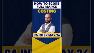 How to Score 100/100 Marks in CA Inter Costing | CA Inter May 24 Costing Strategy #shorts #costing