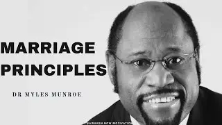 Foundational Principles for a Functional Marriage - Dr. Myles Munroe Teachings