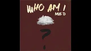 MOE D - WHO AM I (LYRIC VIDEO)