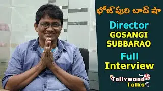 Bhojpuri Director Gosangi Subbarao Full Interview | Tollywood Nagar | Tollywood Talks | Celebrity
