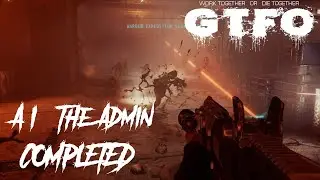 GTFO - Completion of A1 