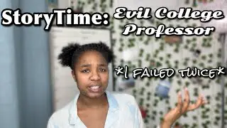 STORYTIME Worst College Professor...I failed Twice | BlackWomanThings