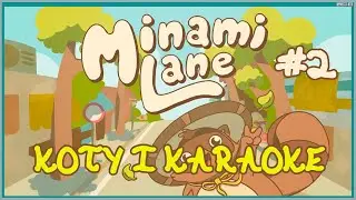 Koty i karaoke | Odc.2 | Minami Lane [PL]