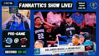 FANNATTICS SHOW LIVE! : Orlando Magic @ Miami Heat Pre game! - 1/27/26
