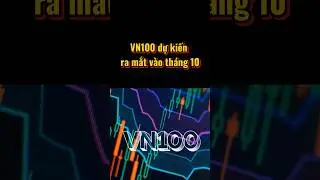 VN100 dự kiến ra mắt v&agrave;o th&aacute;ng 10 #tintuc #news #chungkhoan #vn100