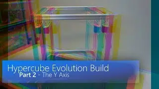 Build: Hypercube Evolution - Part 2 - Y Axis