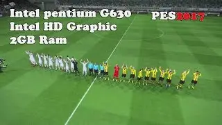 Pes 2017 intel pentium G630 Intel HD graphic 2GB RAM