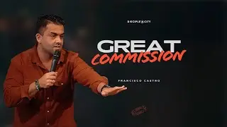 Great Commission | Francisco Castro | Jun 28, 2025
