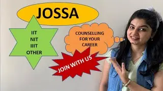 JOSAA 2020 Counseling  | IIT | NIT | IIIT- join with us for guidance