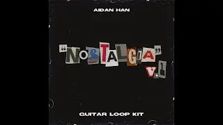 aidan han - nostalgia v1 [guitar loop kit] preview